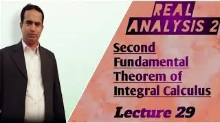 Second Fundamental Theorem of Integral Calculus| Lecture 29 | Real Analysis 2 | Urdu/Hindi