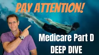 Medicare Part D Deep Dive | PLEASE Don't Ignore This Info!