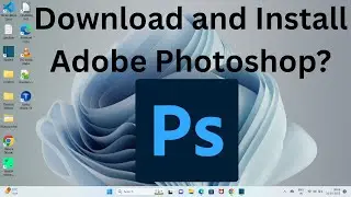 How to Download and Install Adobe Photoshop in Windows 11?