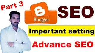 Blogger SEO Full Setting in Hindi/Urdu | blogger SEO New tips | Advance SEO setting