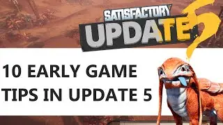 Satisfactory Update 5 Tips - 10 Early Game Tips for Satisfactory Update 5 (Tips / Guide )