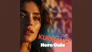 Kurmanci Here Gule (Radio Edit)