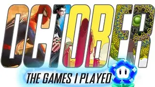 Everything I Played In October!