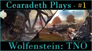 @Cearadeth Plays - Wolfenstein: The New Order | Part 1