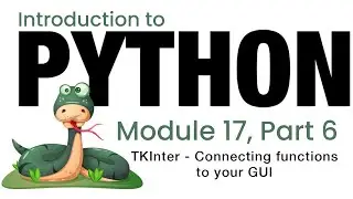 Python - Module 17 - TKinter - Connecting Functions to Your GUI (Fall 2023)
