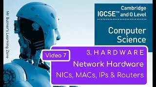 IGCSE Computer Science 2023-25 ​​- Topic 3: HARDWARE (7) - NETWORK HARDWARE, NIC, MAC, IPS, Routers