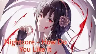 Nightcore - How Do You Like It