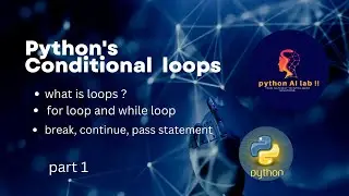 python loops | break, continue, pass statement in python |  what is loop | conditional loops