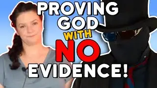 How to prove God with NO EVIDENCE!