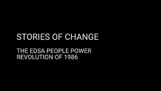 Stories of Change - The Philippine (EDSA) People Power Revolution of 1986