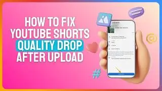 How to fix YouTube shorts quality drop after upload