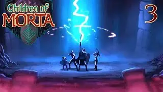 Children Of Morta | Ep.3 | O'Brother Where Art Thou
