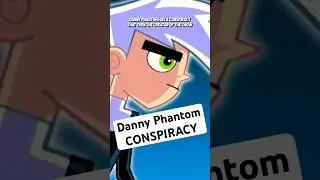 The Danny Phantom CONSPIRACY