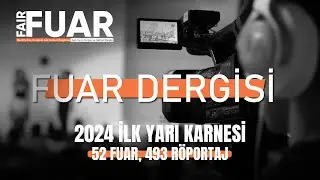 Fuar Dergisi 2024 İlk Yarı Karnesi