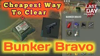 Cheapest Way To Clear Bunker Bravo Easiest way Bravo bunker Last day on Earth Ldoe