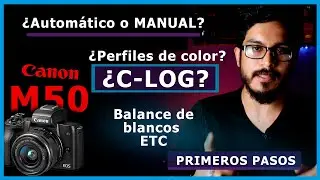 VÍDEO M50! Elige el modo manual Perfiles de color, balance de blancos primeros pasos con la M50!