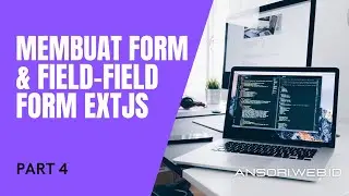 Membuat Form dan Field-Field Form EXTJS - Part 4