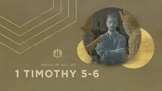 1 Timothy 5-6 | Widows, Corrupt Leaders, and Slaves | Bible Study