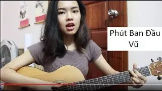 Phút Ban Đầu - Vũ - Cover bởi Jade