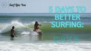 How To Surf Better: Day 3: How to Get Better At Surfing Simply By Paddling Out