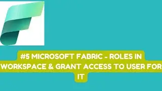 #5 Microsoft Fabric - Roles in Workspace & Grant access to user for it #microsoftfabric #microsoft