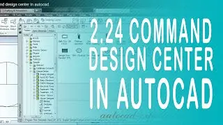 2.24 Autocad Design Center. How to use command design center in autocad?
