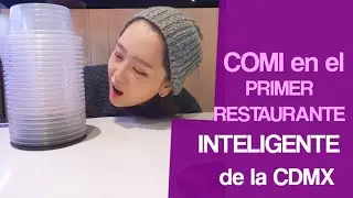 COMI en el PRIMER RESTAURANTE INTELIGENTE de la CDMX