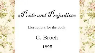 🌹"Pride and Prejudice" 🌹by Jane Austen. C. Brock's illustrations 1895