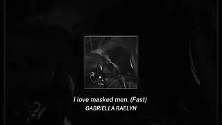 I love masked men. (Fast) - Audio