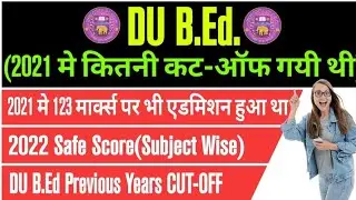 DU B.Ed. Previous Year Cut-off (Subject Wise). DU B.Ed. 2022 Safe Score. DU B.Ed