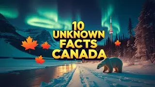 10 Unknown Facts About Canada || #CanadaFacts #UnknownFacts #ExploreCanada