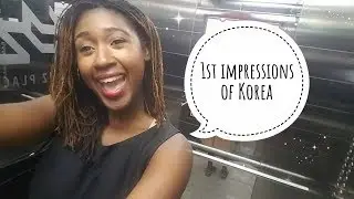 Life in Korea| Imani Christine | My first Impressions