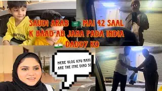 42 years k baad daddy finally india jare hai saudi arabia chod k / mere vlog kyu nahi are the ??😕
