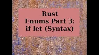 Rust Enums Part 3: if let (Syntax)