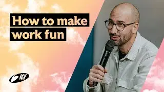 How to make work fun | Dan Nüesch | ICF Church
