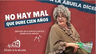 DICELO A LA ABUELA. No hay mal que dure cien años, la abuela vaticina el resultado de las elecciones