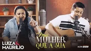 Luiza e Maurílio – Mais Mulher Que a Sua - 