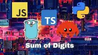 022 Sum of Digits - JavaScript, Typescript, Python, Go & Rust