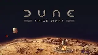 Dune: Spice Wars - Стратегия про сражения за владение пустынной планетой и пряностью