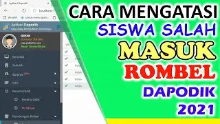 cara mengatasi siswa salah masuk rombel di dapodik 2021