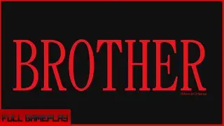 Brother Gameplay(no commentary)