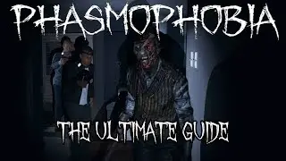Phasmophobia | The Ultimate Guide