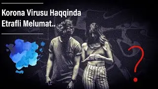 KORONA VIRUSU HAKQINDA ETRAFLI MELUMAT