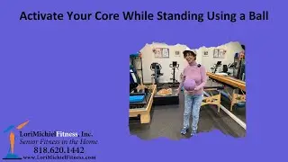 Activate Your Core While Standing Using a Ball