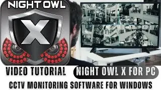 Night Owl X for PC| Night Owl X for PC CMS Complete Installation and Configuration Tutorial