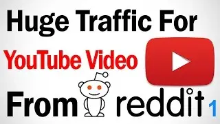 Huge Traffic For YouTube Video From Reddit | Youtube Full Course Part-07