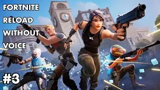 FORTNITE RELOAD WITHOUT VOICE-#3.