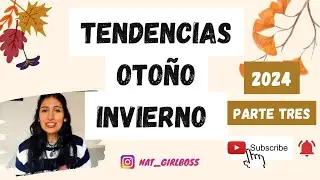Tendencias Otoño Invierno 2024 Parte tres
