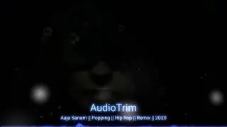 Aaja Sanam || Popping || Hip hop || Remix || 2020 ||