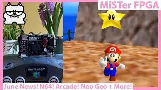MiSTer FPGA June News! Nintendo 64 Core Progress! New Arcade Cores! Neo Geo Pocket Coming! and More!